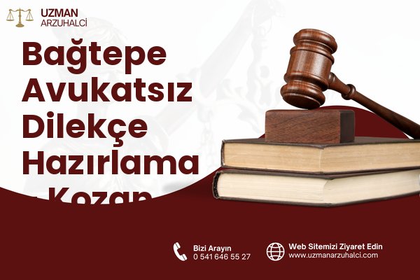 Bağtepe Avukatsız Dilekçe Hazırlama - Kozan