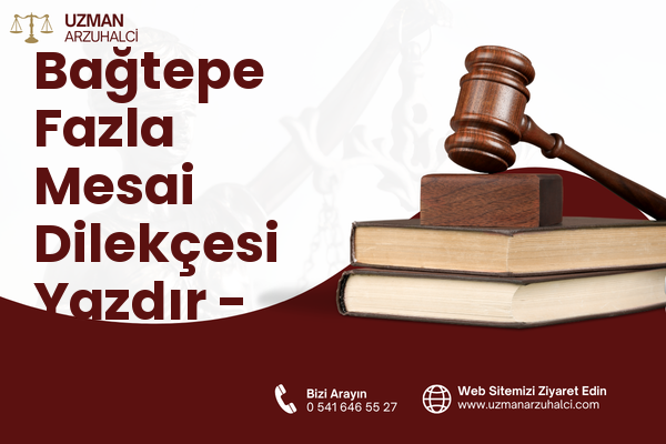 Bağtepe Fazla Mesai Dilekçesi Yazdır - Kozan