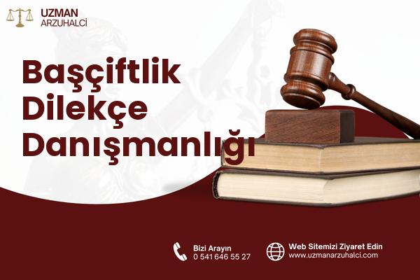 Başçiftlik Dilekçe Danışmanlığı