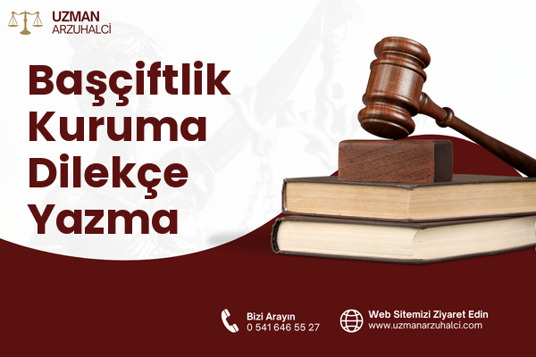 Başçiftlik Kuruma Dilekçe Yazma