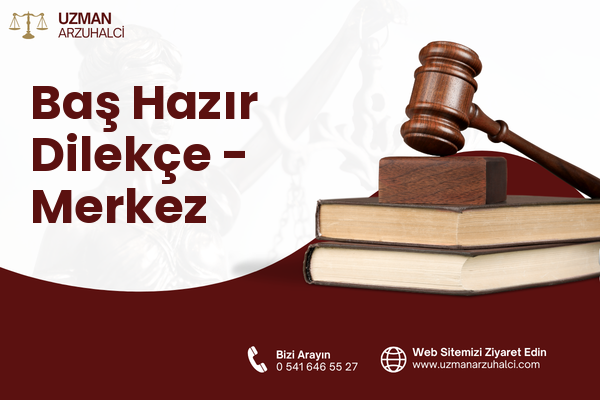 Baş Hazır Dilekçe - Merkez