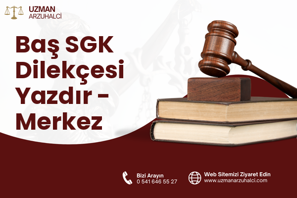 Baş SGK Dilekçesi Yazdır - Merkez
