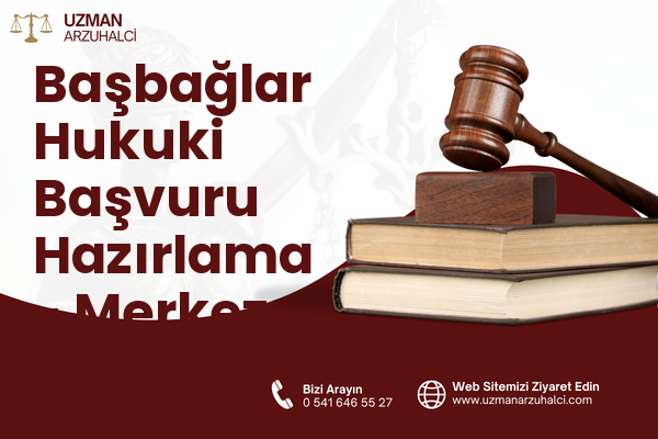Başbağlar Hukuki Başvuru Hazırlama - Merkez