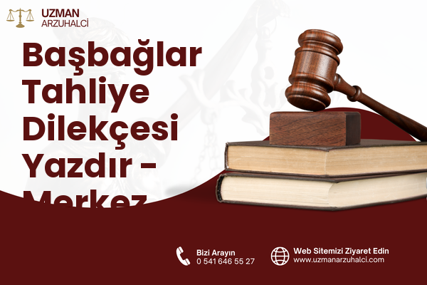 Başbağlar Tahliye Dilekçesi Yazdır - Merkez