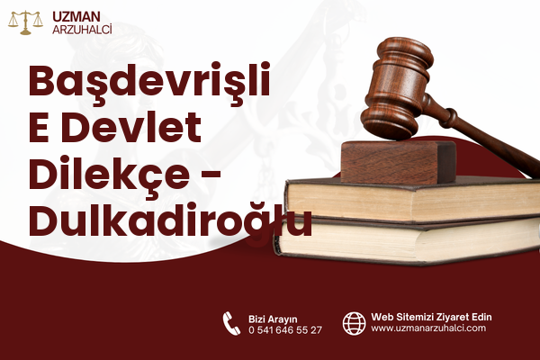 Başdevrişli E Devlet Dilekçe - Dulkadiroğlu