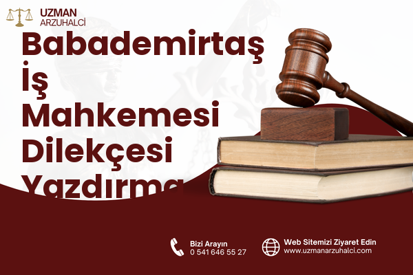 Babademirtaş İş Mahkemesi Dilekçesi Yazdırma - Merkez