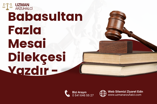 Babasultan Fazla Mesai Dilekçesi Yazdır - Safranbolu