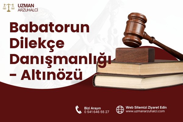 Babatorun Dilekçe Danışmanlığı - Altınözü