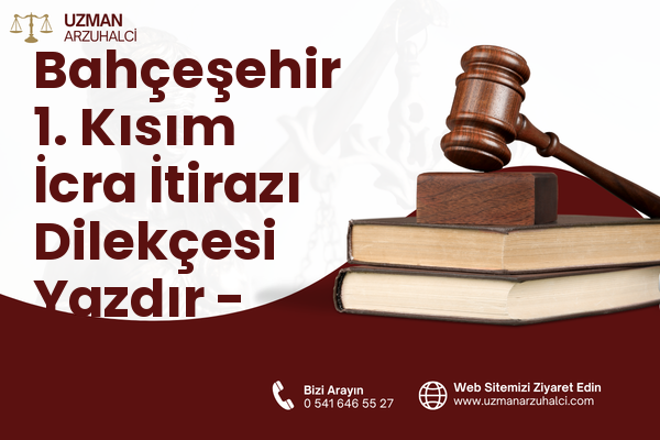 Bahçeşehir 1. Kısım İcra İtirazı Dilekçesi Yazdır - Başakşehir
