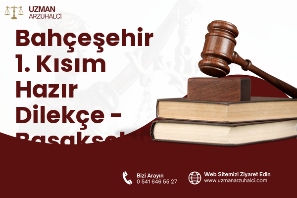 Bahçeşehir 1. Kısım Hazır Dilekçe - Başakşehir