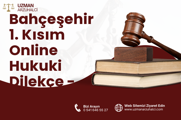 Bahçeşehir 1. Kısım Online Hukuki Dilekçe - Başakşehir