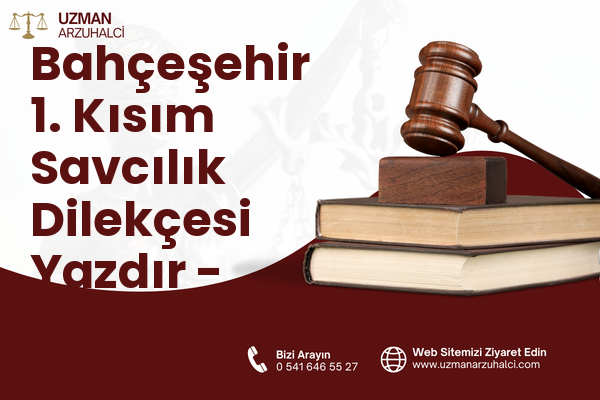 Bahçeşehir 1. Kısım Savcılık Dilekçesi Yazdır - Başakşehir
