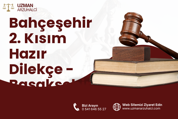 Bahçeşehir 2. Kısım Hazır Dilekçe - Başakşehir