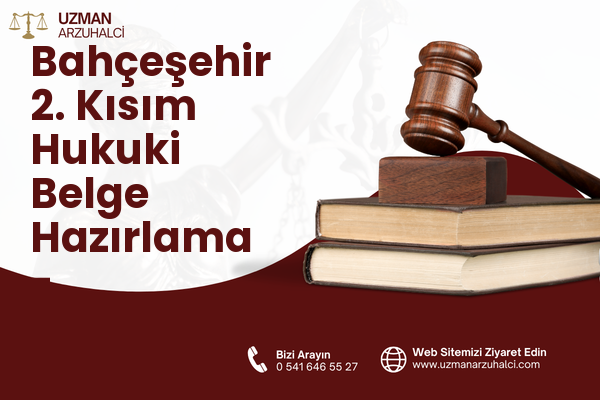 Bahçeşehir 2. Kısım Hukuki Belge Hazırlama - Başakşehir