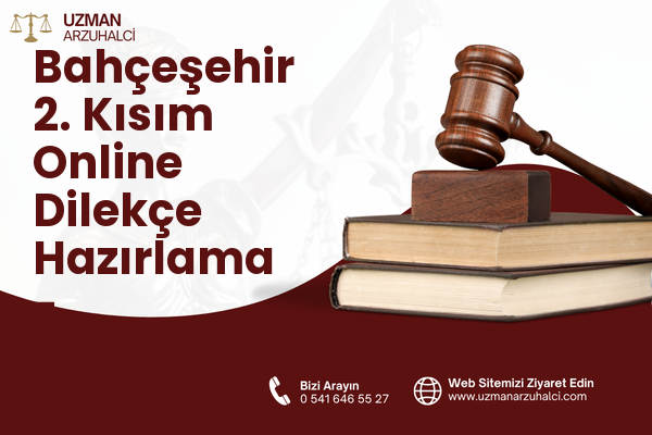 Bahçeşehir 2. Kısım Online Dilekçe Hazırlama - Başakşehir
