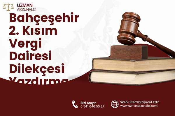 Bahçeşehir 2. Kısım Vergi Dairesi Dilekçesi Yazdırma - Başakşehir
