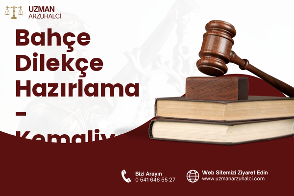 Bahçe Dilekçe Hazırlama - Kemaliye