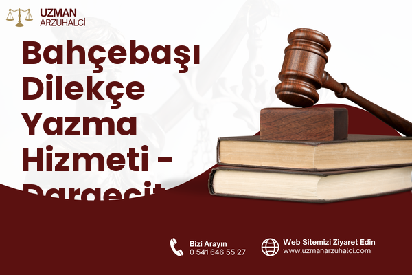 Bahçebaşı Dilekçe Yazma Hizmeti - Dargeçit