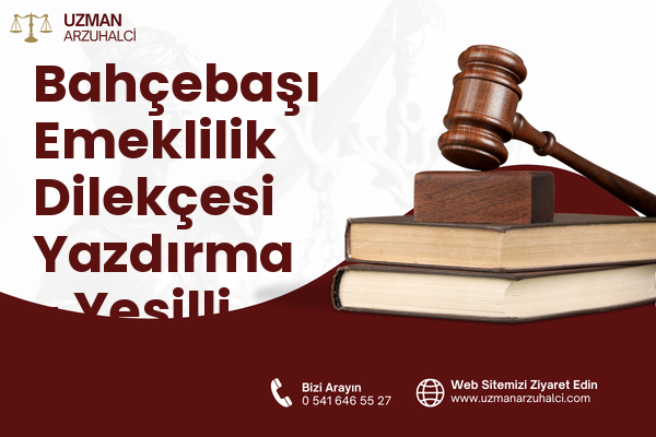 Bahçebaşı Emeklilik Dilekçesi Yazdırma - Yeşilli