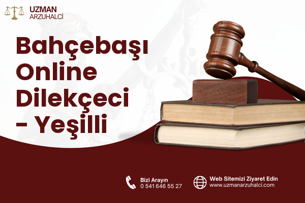 Bahçebaşı Online Dilekçeci - Yeşilli
