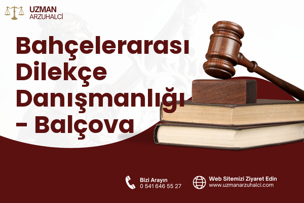 Bahçelerarası Dilekçe Danışmanlığı - Balçova