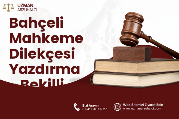 Bahçeli Mahkeme Dilekçesi Yazdırma - Bekilli