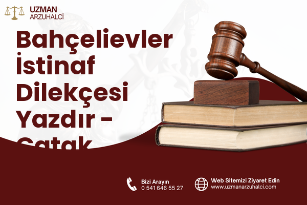 Bahçelievler İstinaf Dilekçesi Yazdır - Çatak