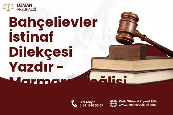 Bahçelievler İstinaf Dilekçesi Yazdır - Marmaraereğlisi