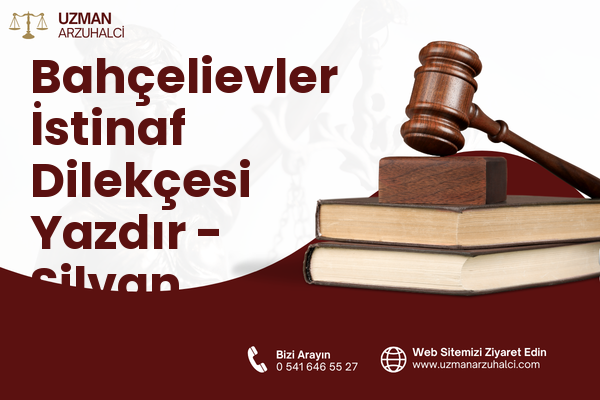 Bahçelievler İstinaf Dilekçesi Yazdır - Silvan