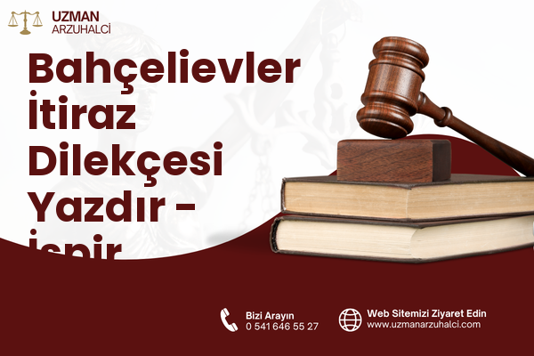 Bahçelievler İtiraz Dilekçesi Yazdır - İspir