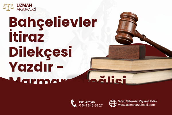 Bahçelievler İtiraz Dilekçesi Yazdır - Marmaraereğlisi
