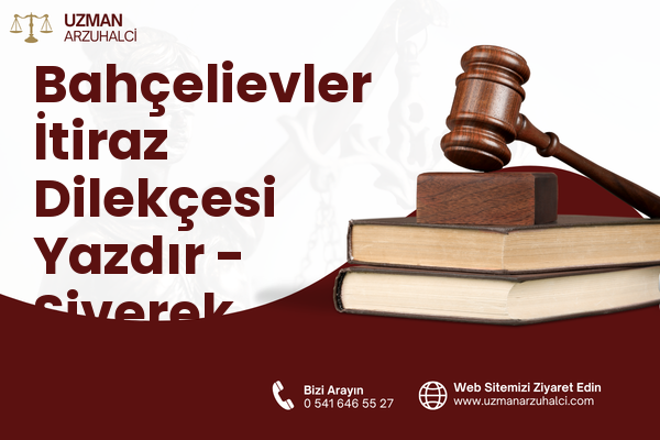 Bahçelievler İtiraz Dilekçesi Yazdır - Siverek