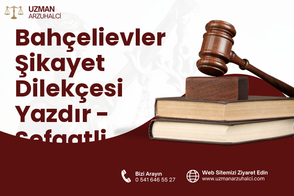 Bahçelievler Şikayet Dilekçesi Yazdır - Şefaatli