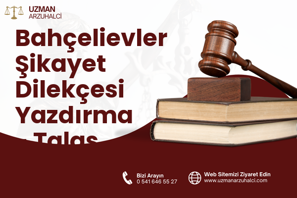 Bahçelievler Şikayet Dilekçesi Yazdırma - Talas