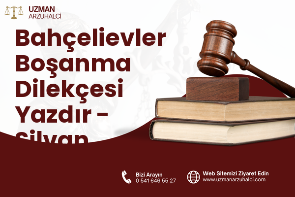 Bahçelievler Boşanma Dilekçesi Yazdır - Silvan