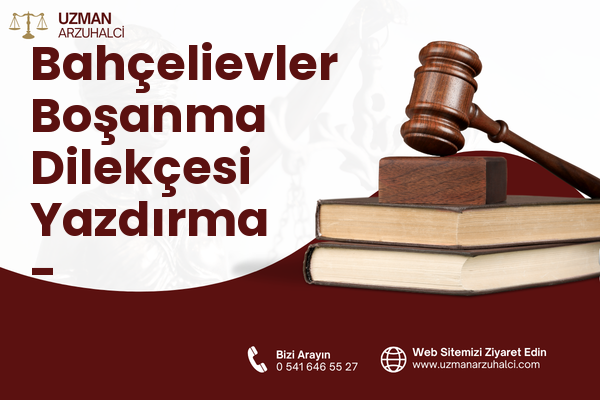 Bahçelievler Boşanma Dilekçesi Yazdırma - Gelendost