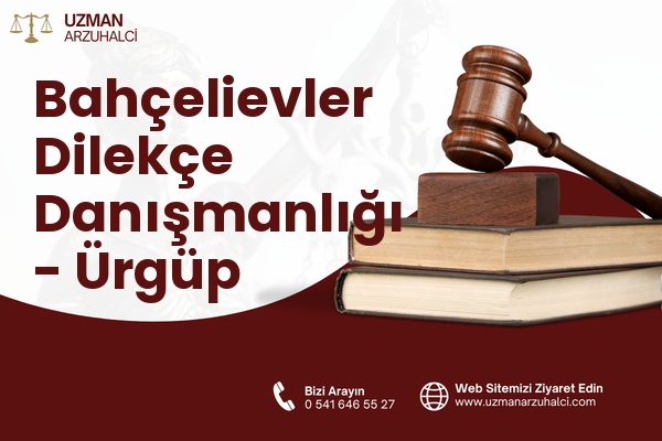 Bahçelievler Dilekçe Danışmanlığı - Ürgüp