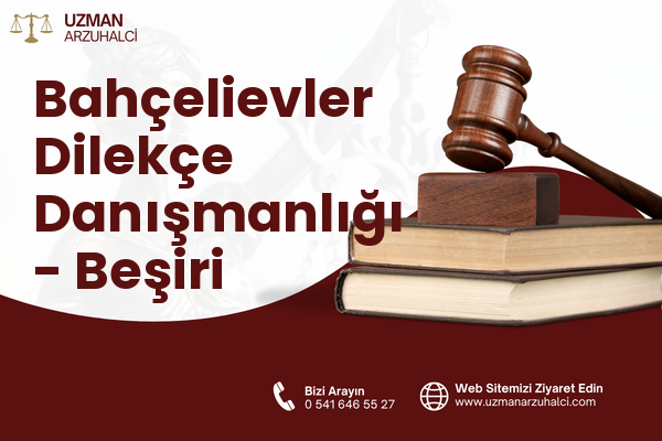Bahçelievler Dilekçe Danışmanlığı - Beşiri