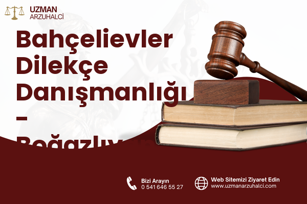 Bahçelievler Dilekçe Danışmanlığı - Boğazlıyan