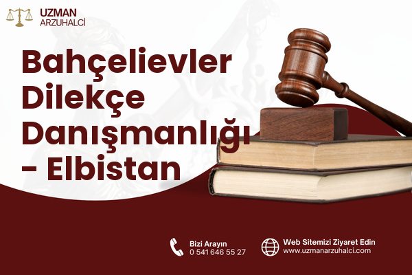 Bahçelievler Dilekçe Danışmanlığı - Elbistan