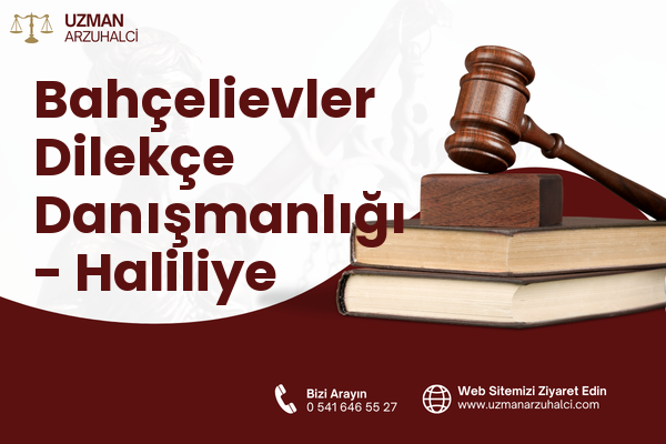 Bahçelievler Dilekçe Danışmanlığı - Haliliye