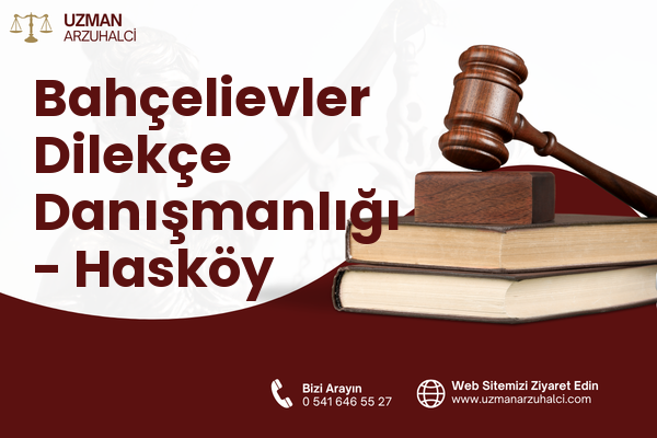 Bahçelievler Dilekçe Danışmanlığı - Hasköy