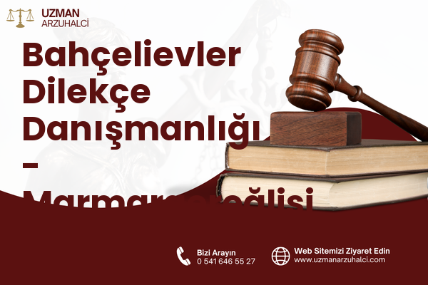 Bahçelievler Dilekçe Danışmanlığı - Marmaraereğlisi