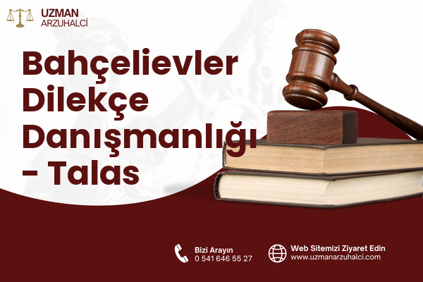 Bahçelievler Dilekçe Danışmanlığı - Talas