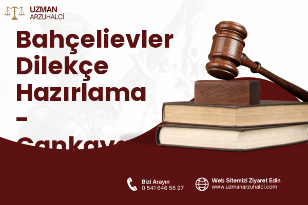 Bahçelievler Dilekçe Hazırlama - Çankaya
