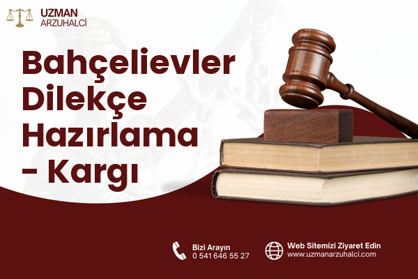 Bahçelievler Dilekçe Hazırlama - Kargı