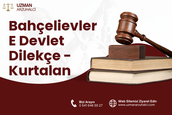 Bahçelievler E Devlet Dilekçe - Kurtalan