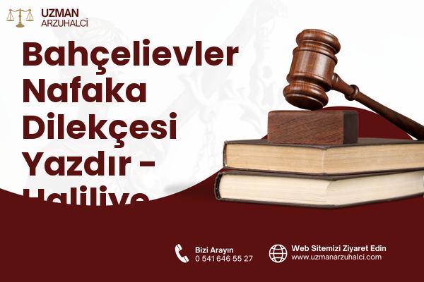 Bahçelievler Nafaka Dilekçesi Yazdır - Haliliye