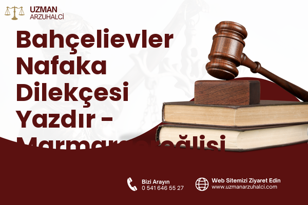 Bahçelievler Nafaka Dilekçesi Yazdır - Marmaraereğlisi