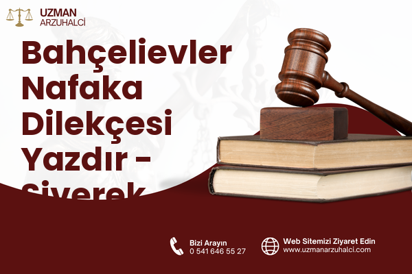 Bahçelievler Nafaka Dilekçesi Yazdır - Siverek